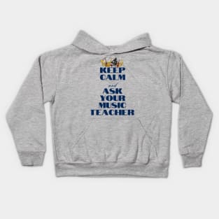 Keep Calm and Ask Your Music Teacher Kids Hoodie